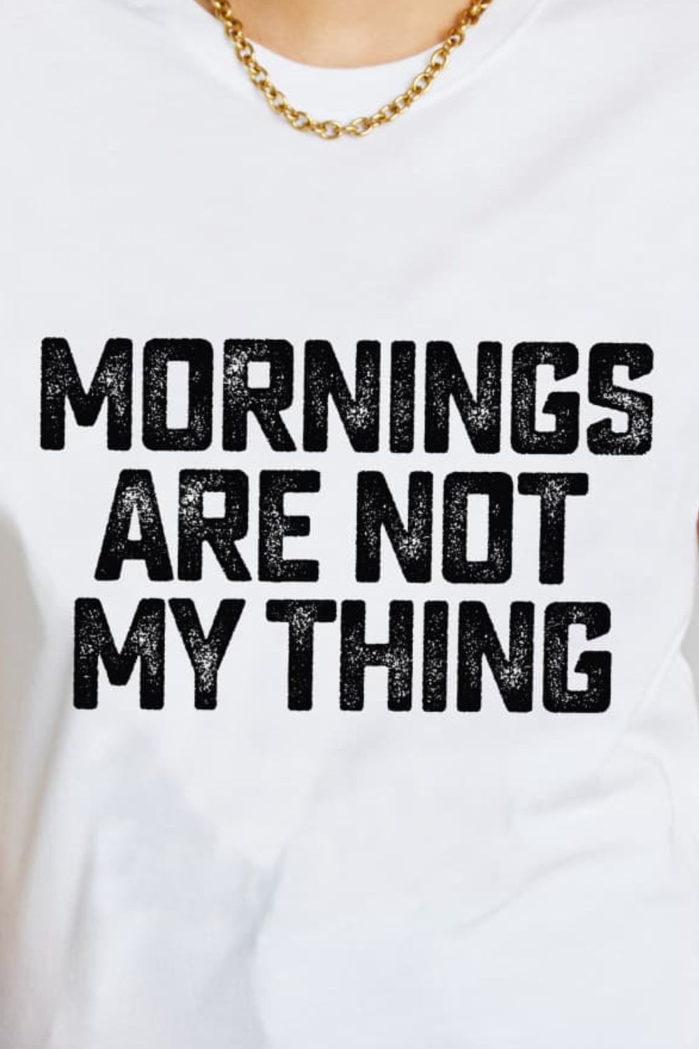 Simply Love Full Size MORNINGS ARE NOT MY THING Graphic Cotton T-Shirt